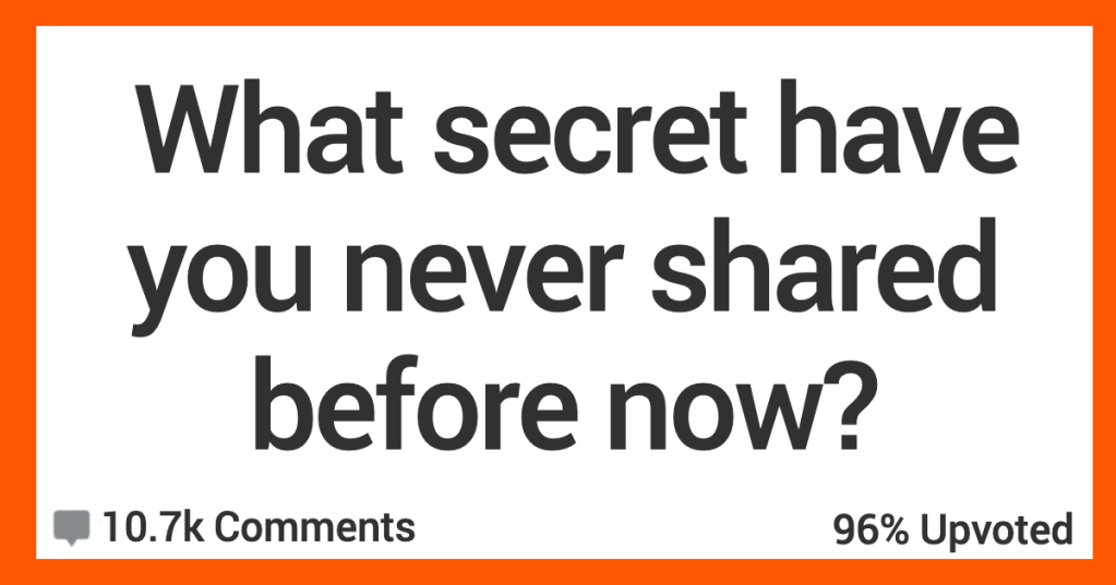 People Share Secrets That They’ve Never Told Anyone... Until Now