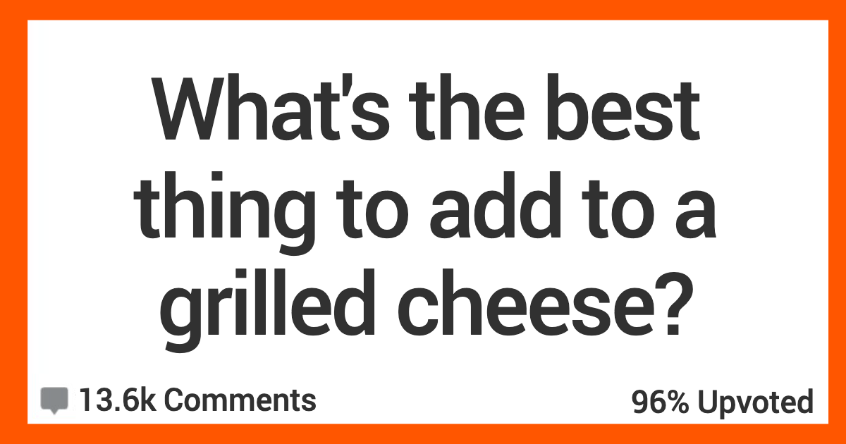 AddToGrilledCheese People Share How They Elevate Their Grilled Cheese Sandwiches To God Status