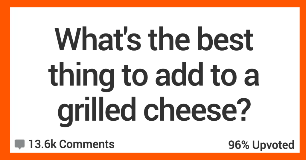 People Share How They Elevate Their Grilled Cheese Sandwiches To God Status