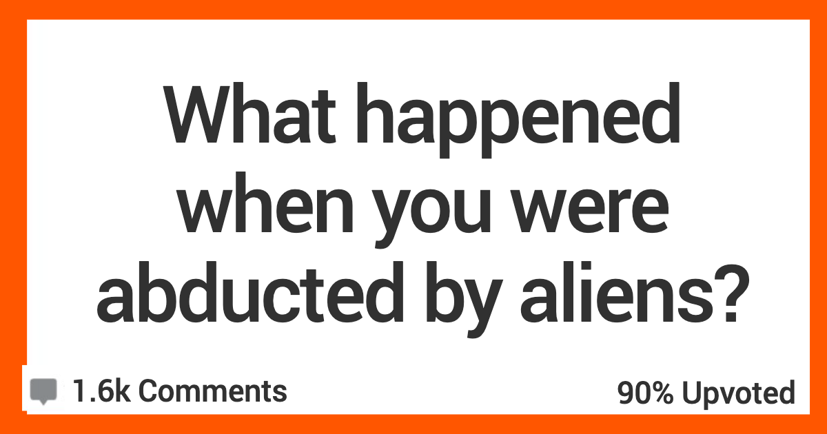 'Had an MRI and Doc asked when I had back surgery. I've never had a single surgery in my life.' People Who Claim To Have Been Abducted By Aliens Tell Their Stories