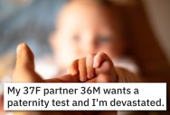 ‘He says he wants a DNA test because he counted the days and when I got pregnant he was in jail.’ Should She Forgive Her Partner For Wanting A DNA Test?