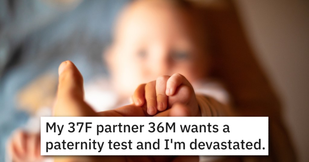 'He says he wants a DNA test because he counted the days and when I got pregnant he was in jail.' Should She Forgive Her Partner For Wanting A DNA Test?