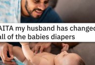 ‘My husband has decided he will not change any of the future babies diapers and has become very resentful.’ He Changed Most Of The Diapers Of Their First Kid And Refuses To Do Any For The Second. Is He Wrong?