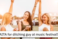 Was It Rude For Her To Ditch The Guy She’s Dating At A Festival?