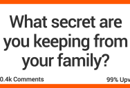 People Reveal The Secrets They’re Keeping From Their Family Forever