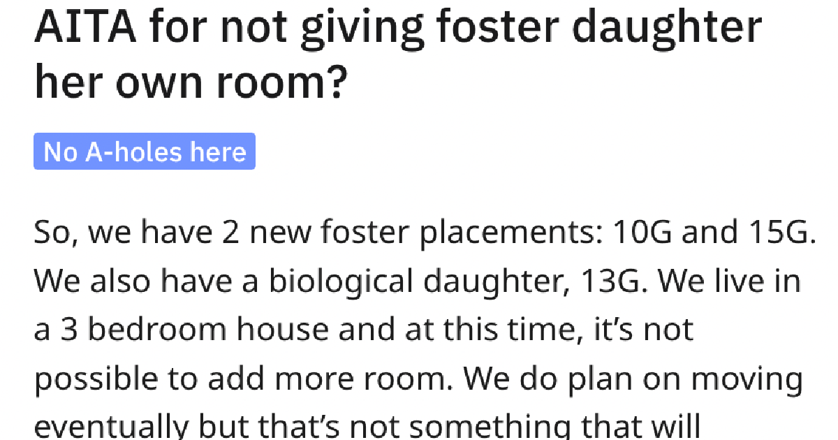 FosterDaughterOwnRoom They Didnt Want To Give Their Foster Daughter Her Own Room Because Of A Promise They Made To Their Biological Daughter. Are They Wrong?
