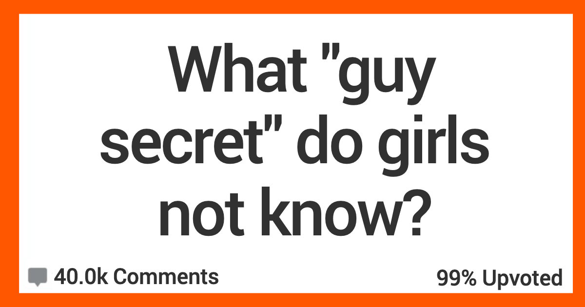 GuySecrets Men Are Sharing Guy Secrets They Say Girls Never Know