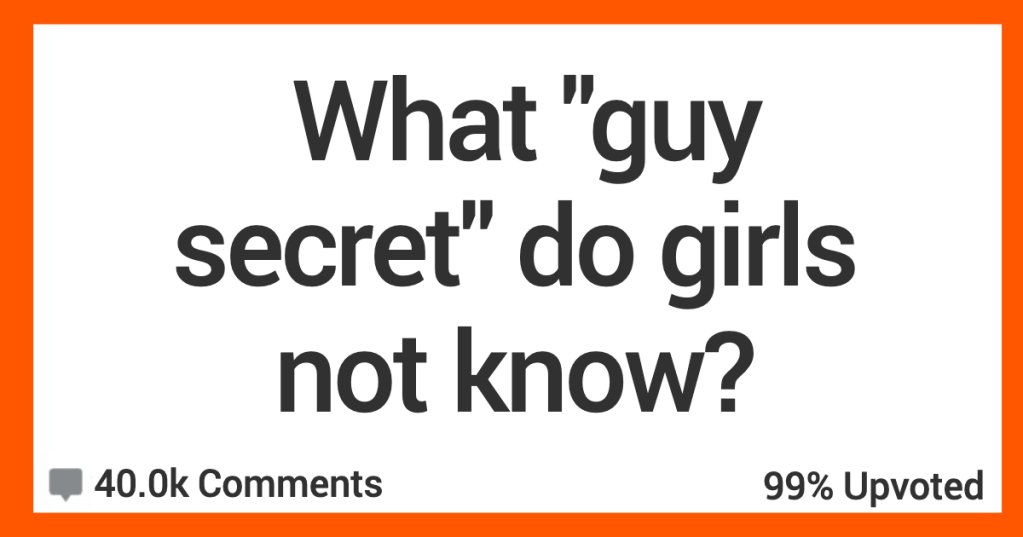 Men Are Sharing "Guy Secrets" They Say Girls Never Know