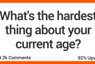 ‘Feeling simultaneously young and healthy and old and broken down.’ People Muse On The Worst Thing About Their Current Age