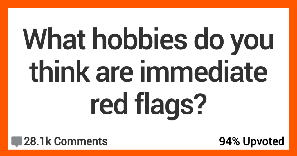 'Worshippers of hustle culture and fake financial gurus.' What Hobbies Raise Immediate Red Flags? People Shared Their Thoughts.