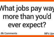 ‘Will be making $100k within my first two years.’ People Share The Jobs That Pay Way Better Than You’d Ever Think