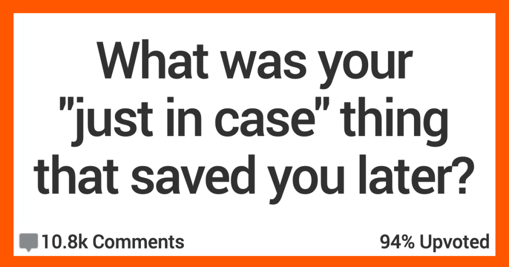 'I was stopped at a red light and some scummy looking dude tried to open up the door.' People Share Stories About Their “Just in Case” Things That Ended up Saving Them