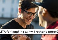 ‘I just said his tattoo was really ironic.’ Was He Wrong For Laughing At His Brother’s “Loyalty” Tattoo Because It’s The Exact Opposite Of How He Acts?