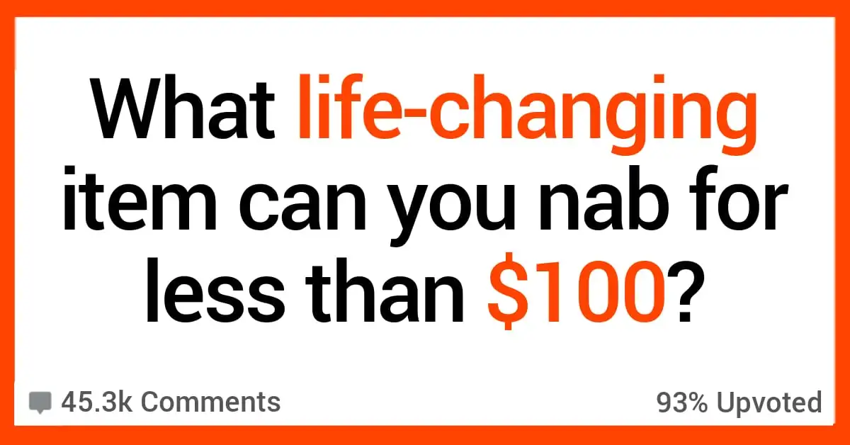 Life Changing 100 AR Remake May sound simple, but a good pillow. People Share the Life Changing Items You Can Buy for Under $100