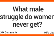 ‘We have to remain in control at all times because we’ll either be considered too scary or too weak.’ Men Share The Struggles That People Have A Hard Time Understanding