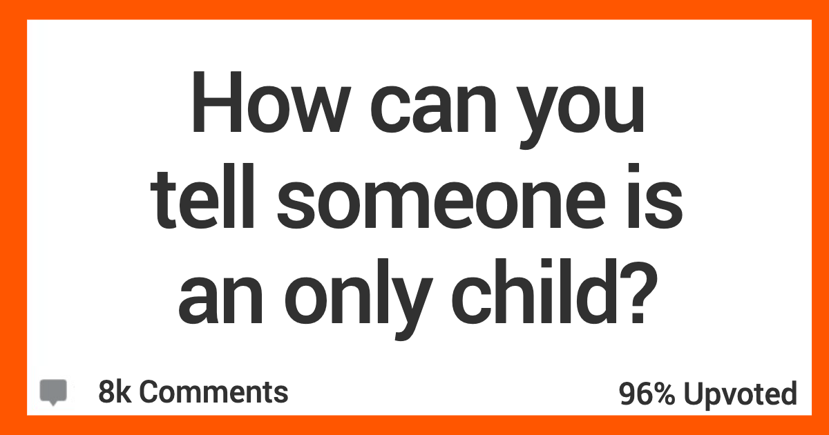 OnlyChildTells People Share The Ways They Can Tell If Someone Is An Only Child