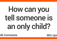 People Share The Ways They Can Tell If Someone Is An Only Child