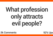 People Talk About The Professions That Attract People Who Are Pure Evil