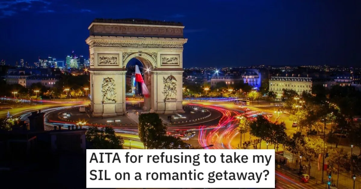 Refusing To Take Away Getaway AITA Her Husband Bought Her A Romantic Trip For Two, But Her Widowed Sister In Law Wants Her To Ditch Hubby For A Girls Trip Instead