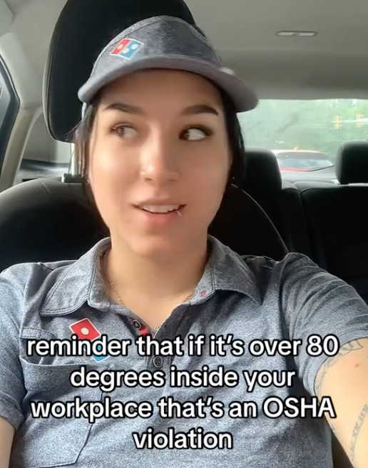 Screen Shot 2023 08 04 at 7.22.14 PM If it’s over 80 degrees inside your workplace that’s an OSHA violation. A Woman Said The Working Conditions at Her Domino’s Pizza Job Are So Hot Its Illegal