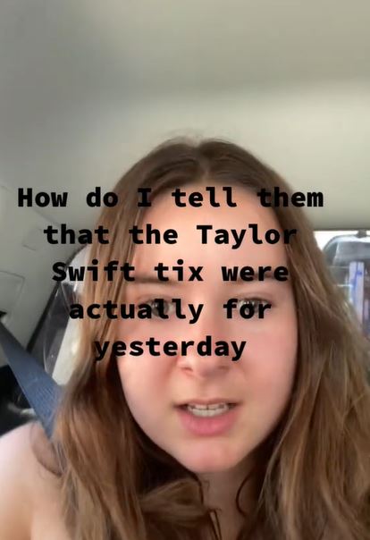 Taylor 2 How do I tell them? Woman Realizes She Bought Tickets For Yesterdays Taylor Swift Concert
