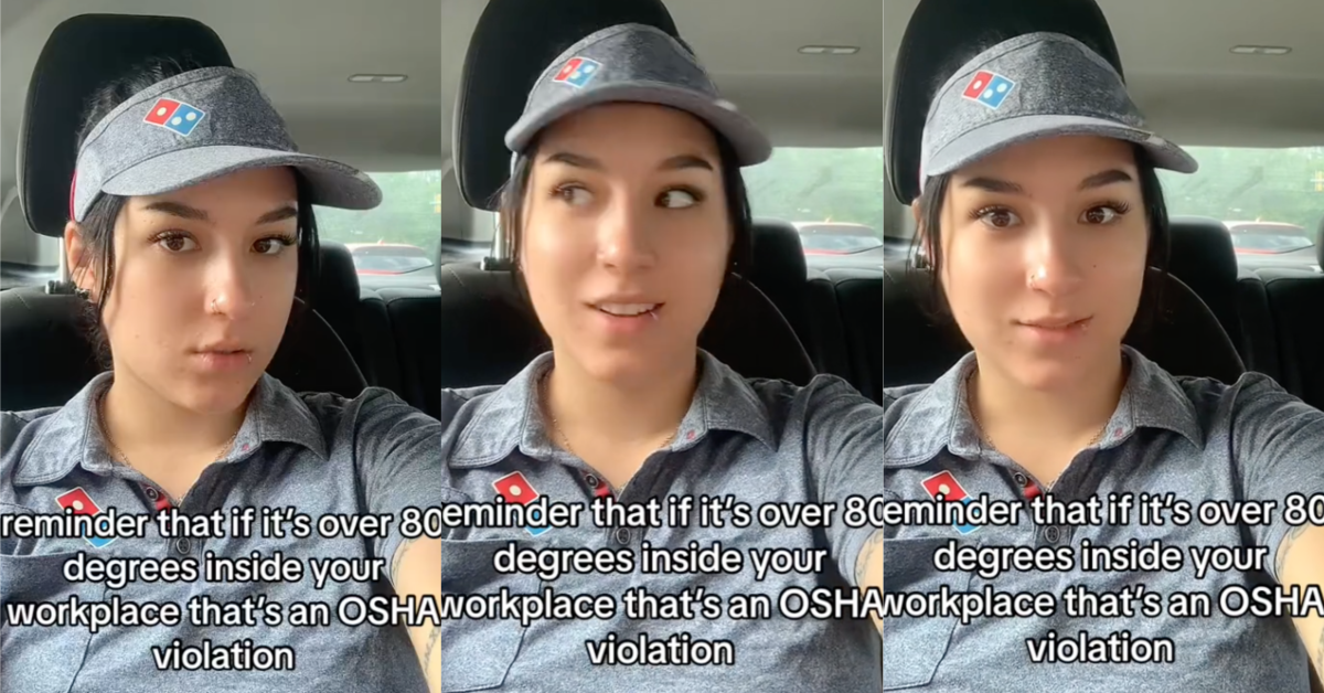 TikTokOSHAViolation If it’s over 80 degrees inside your workplace that’s an OSHA violation. A Woman Said The Working Conditions at Her Domino’s Pizza Job Are So Hot Its Illegal