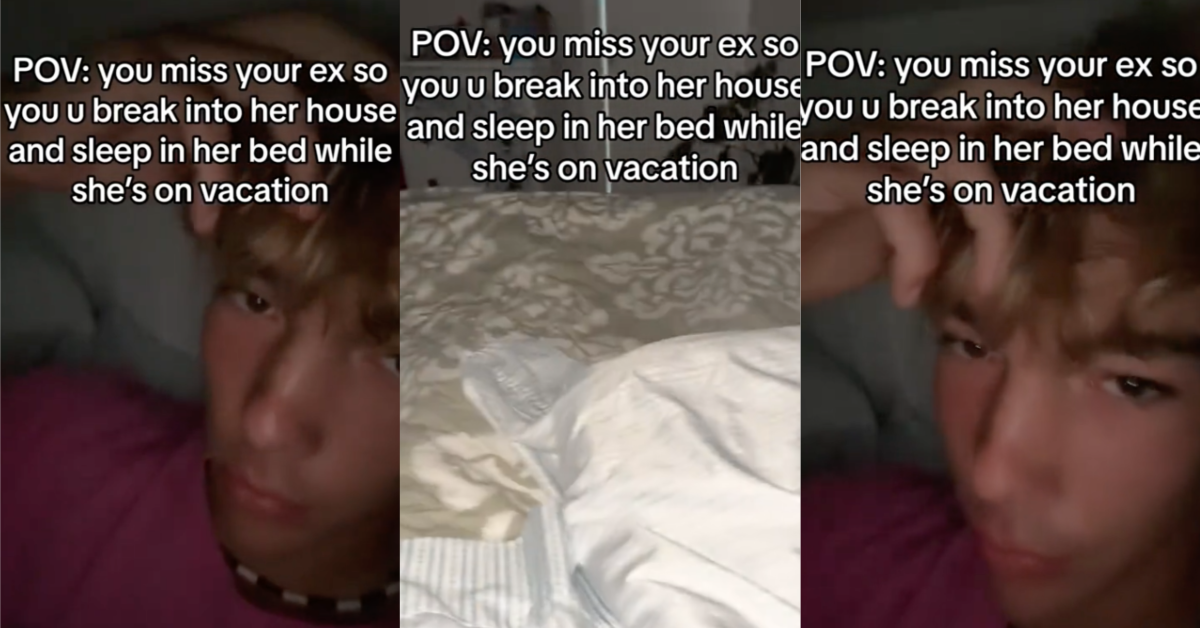 TikTokStalkerEx New fear unlocked. A Man Said He Broke Into His Ex’s House When She Was Out Of Town So He Could Sleep In Her Bed