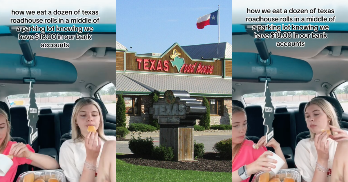 TikTokTexasRolls Two Women With $18 in Their Bank Accounts Ate Rolls From Texas Roadhouse for Dinner