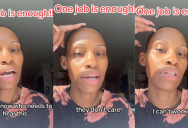 ‘Y’all not about to have me out here working twice.’ A Woman Talked About Why She Won’t Get A Second Job No Matter How Desperate She Gets