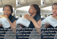 ‘Serves you right!’ A Woman Said She Eats Her Lunch in Her Car Because She’s Known as “The Work Snitch”