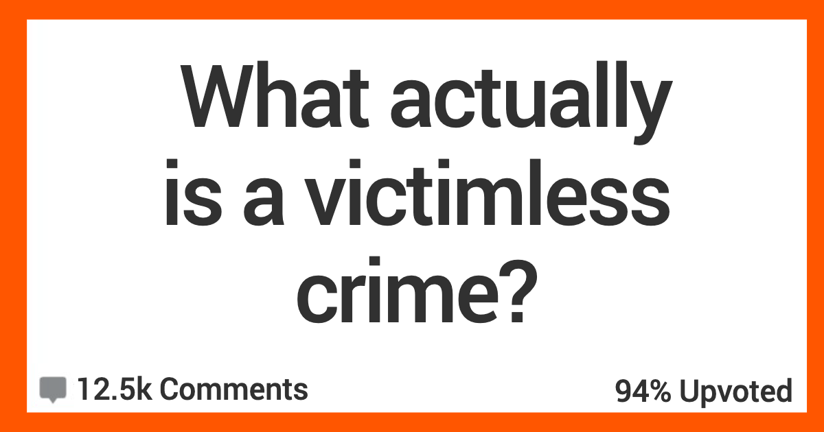 VictimlessCrime People Talk About The Things That Are Actually Victimless Crimes But People Still Get In Trouble For