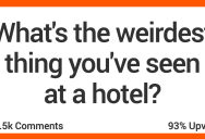 ‘An ambulance crew comes through pushing an empty gurney.’ People Shared Stories About the Weirdest Things They’ve Seen at Hotels
