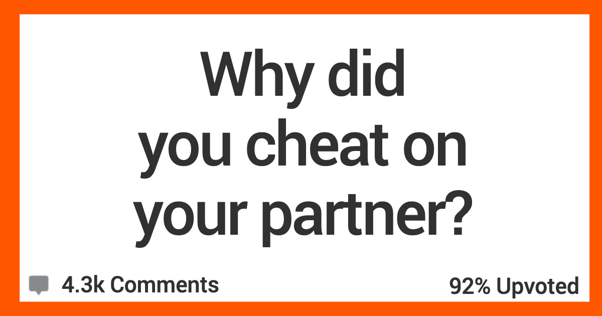 WhyDidYouCheat One last fling before the ring People Admit The Real Reasons They Cheated On Their Partners