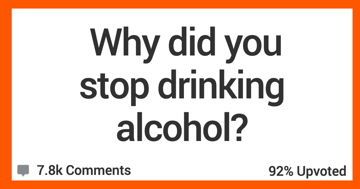 WhyDidYouStopDrinking I violated my standards quicker than I could lower them. Former Drinkers Share Their Reasons For Giving It Up