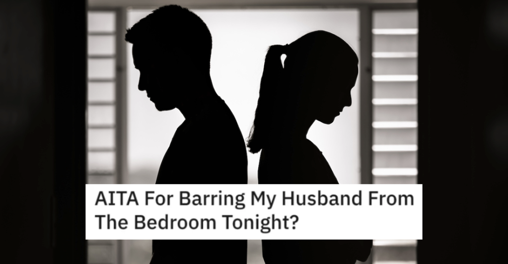 Woman Asks if She’s Wrong for Telling Her Husband To Sleep Somewhere Else After He Didn't Spend The Day With Her