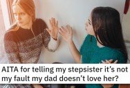 ‘It’s not my fault he doesn’t love you.’ Her Dad Insisted On Giving Her Money For Their Future And Now Her Stepsister Wants A Cut.