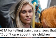 ‘I don’t care if children are sitting on the floor.’ Woman Wonders If She Was Inconsiderate By Expecting Children To Stand On A Train Ride