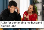 ‘I don’t know how I’m supposed to get through this.’ She Has No Time For Herself, But Is She Selfish For Wanting Her Husband To Quit His Job?