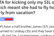 Woman Wonders If She Was Wrong To Throw Her Sister-In-Law Out During A Vacation After Her Horrible Comment