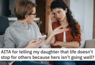 ‘Just because her life isn’t going well doesn’t mean others will stop living theirs.’ Mom Snaps At Adult Daughter Who Complains Way Too Much About Everyone’s Happiness