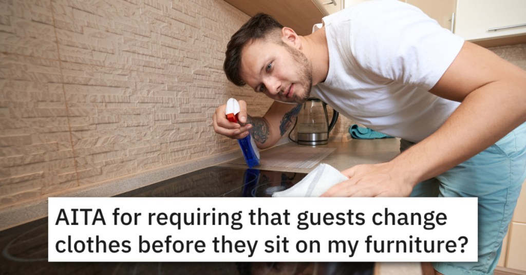 'My mother kept our house pristine growing up.' Man Wonders If It's Wrong To Make His Guests Change Clothes Before Sitting On The Furniture
