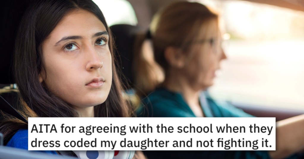 'Now my daughters are mad I didn't stick up for her.' Her Daughter Violated The Dress Code And She Agreed With The School. Was She Wrong?