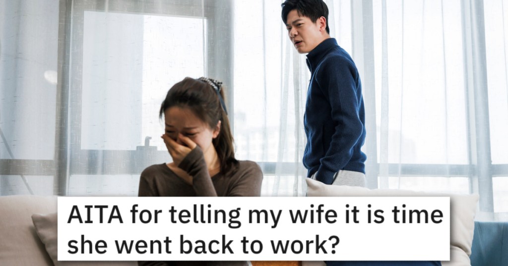'On average I have been pulling 84 hour weeks.' He Lost His Cool And Told His Wife She Needs To Go Back To Work After 5 Years, But Her Therapist Disagrees