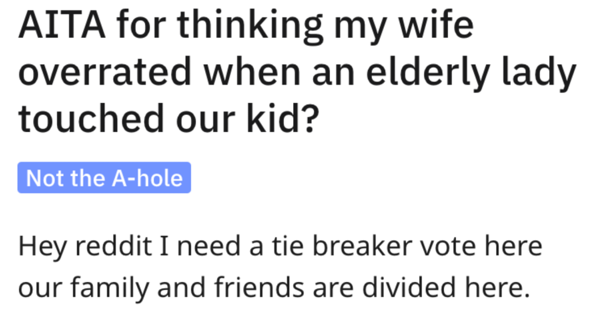 'Police took the statement and started laughing.' A Man's Wife Tried To Get An Elderly Woman Arrested For Hugging Their Child. Was She Wrong?