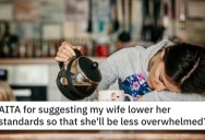 ‘She creates the stress for herself and then turns to me.’ Husband Thinks His Wife Shouldn’t Overwhelm Herself With Such High Standards, But People Roast Him In The Comments