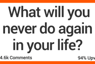 ‘My wife went tandem skydiving and her main chute didn’t open.’ People Talk About Things They’ll Never Do Again in Their Lives