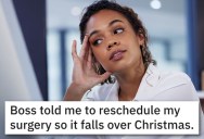 ‘Apparently I should spend my holiday in pain.’ Employee Rages After Boss Suggests She Use Christmas Holiday To Recover From Surgery