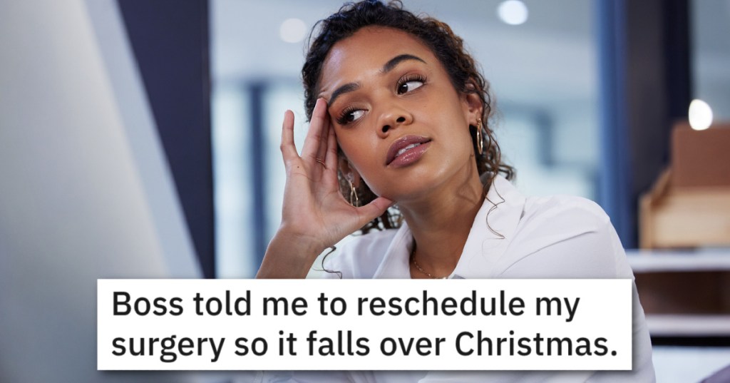 'Apparently I should spend my holiday in pain.' Employee Rages After Boss Suggests She Use Christmas Holiday To Recover From Surgery