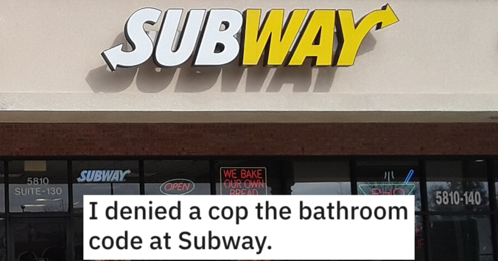 'You're interfering with an ongoing investigation.' A Subway Employee Didn’t Give A Cop The Bathroom Code Because Her Manager Told Her No Exceptions To The Rule