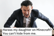‘I found your dad.’ Parent Gets Sweet Revenge After A “Hacker” Threatens His Daughter On A Minecraft Server